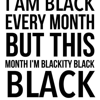 Black every month funny black history month black