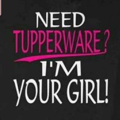 Need Tupperware? I’m your girl!