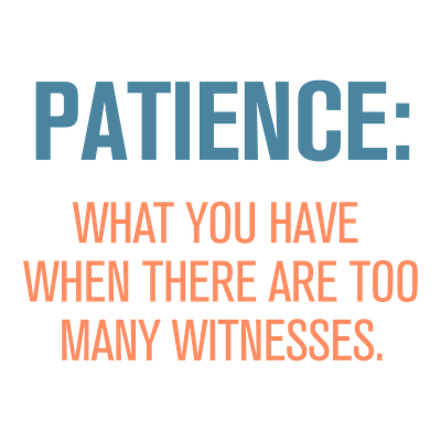 Funny Patience