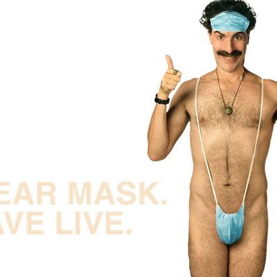 Borat Wear Mask. Save Live.