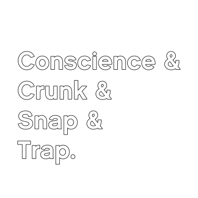 Conscience and Crunk and Snap and Trap. - Southern Hip Hop