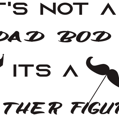 dad bod svg, dad bod, Its not a dad bod its a father figure, fathers day svg, gift for dad, funny fathers day gift, dad bod svg, figure svg