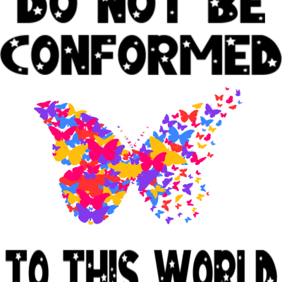 Do not be conformed in this world