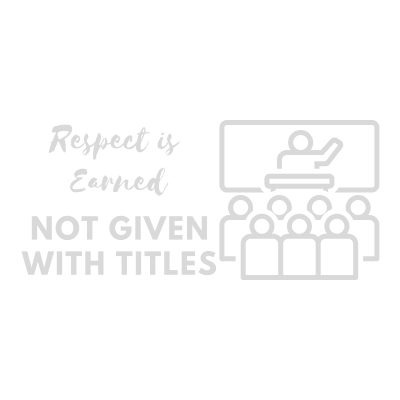 Respect is Earned Not Given with Titles