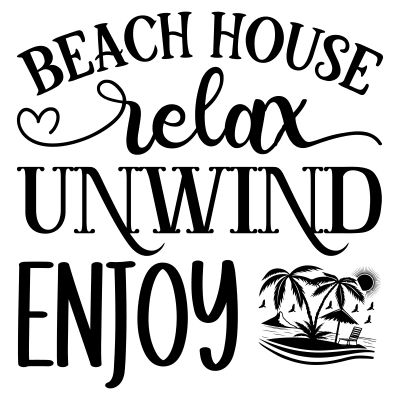 Beach House Relax Unwind Enjoy