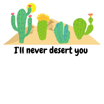 I’ll never desert you