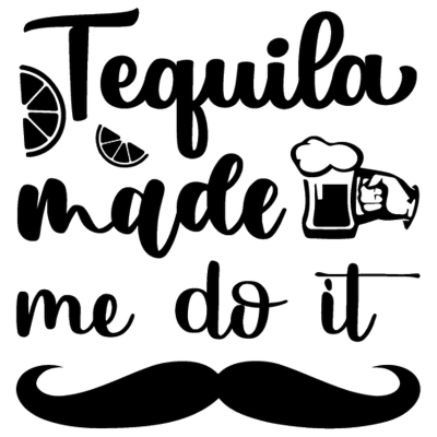 Tequila Made Me Do It_1