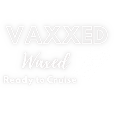 Vaxxed Waxed and Ready to Cruise