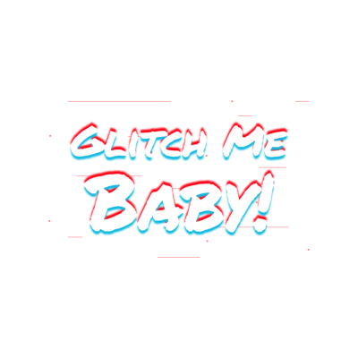 Glitch Me Baby!
