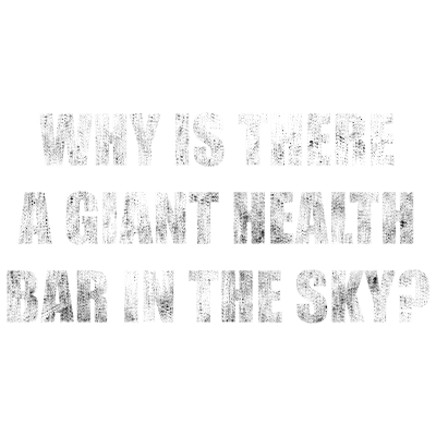 Why Is There A Health Bar In The Sky - Grunge