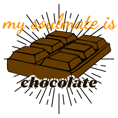 my soulmate is chocolate