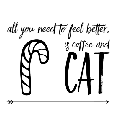 All you need to feel better, is Coffee and Cat